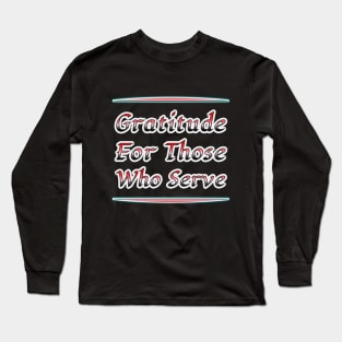 "Salute and Style: 'Gratitude for Those Who Serve' Collection" Long Sleeve T-Shirt